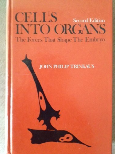 Book Cells into Organs: The Forces That Shape the Embryo (Foundations of Developmental Biology) free