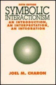 Book Symbolic Interactionism: An Introduction, An Interpretation, An Integration free
