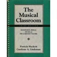 Book The Musical Classroom: Backgrounds, Models, and Skills for Elementary Teaching free