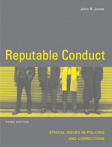 Book Reputable Conduct: Ethical Issues in Policing and Corrections (3rd Edition) free