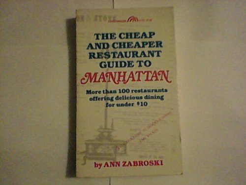 Book The Cheap and Cheaper Restaurant Guide to Manhattan: More Than 100 Restaurants Offering Delicious Dining for Under $10.00 (A Spectrum Book) free