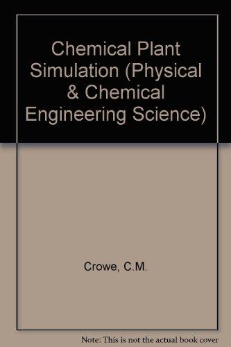Book Chemical plant simulation;: An introduction to computer-aided steady-state process analysis (Prentice-Hall International series in the physical and chemical engineering sciences) free