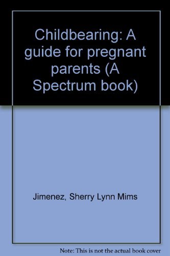 Book Childbearing: A Guide For Pregnant Parents (a Spectrum Book) free