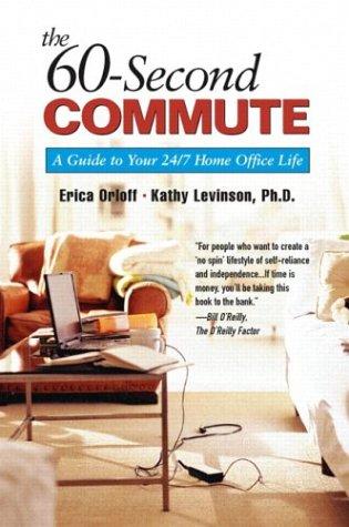 Book 60-Second Commute, The: A Guide to Your 24/7 Home Office Life free