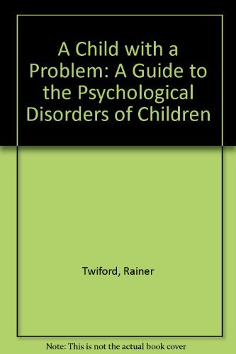 Book Child With a Problem: A Guide to the Psychological Disorders of Children free