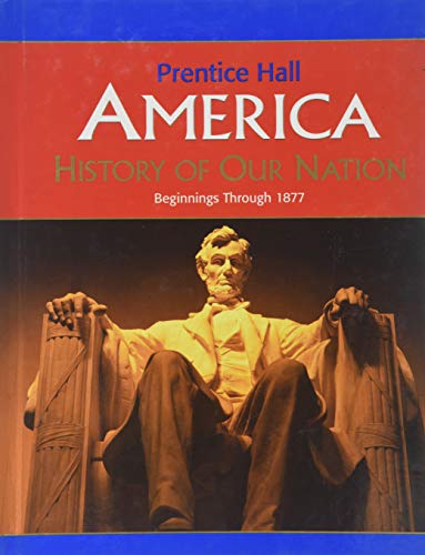 Book AMERICA: HISTORY OF OUR NATION BEGIN-1877 ED 2007C free