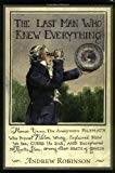 Book The Last Man Who Knew Everything: Thomas Young, The Anonymous Polymath Who Proved Newton Wrong, Explained How We See, Cured the Sick, and Deciphered the Rosetta Stone, Among Other Feats of Genius free