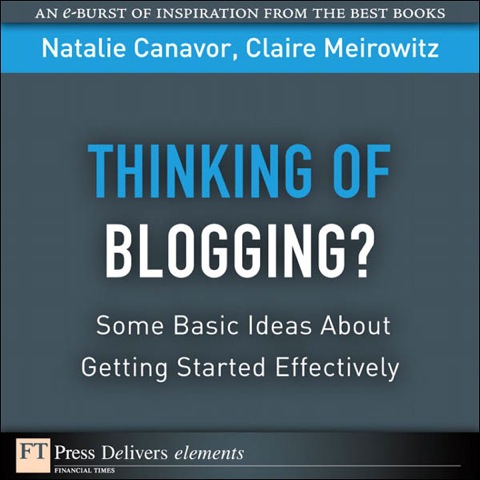 Book Thinking of Blogging?: Some Basic Ideas About Getting Started Effectively (FT Press Delivers Elements) free