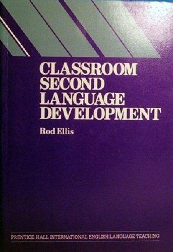 Book Classroom Second Language Development: A Study of Classroom Interaction and Language Acquisition (Language Teaching Methodology Series) free