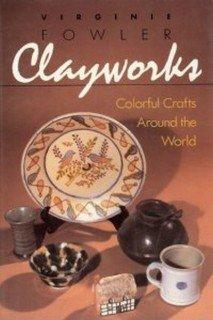 Book Clayworks: Colorful Crafts Around the World free