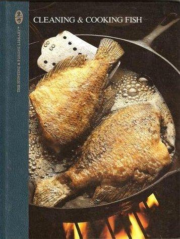 Book Cleaning and Cooking Fish (The Hunting and Fishing Library) free