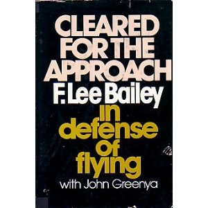 Book Cleared for the approach: F. Lee Bailey in defense of flying free