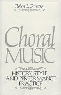 Book Choral Music: History, Style and Performance Practice free