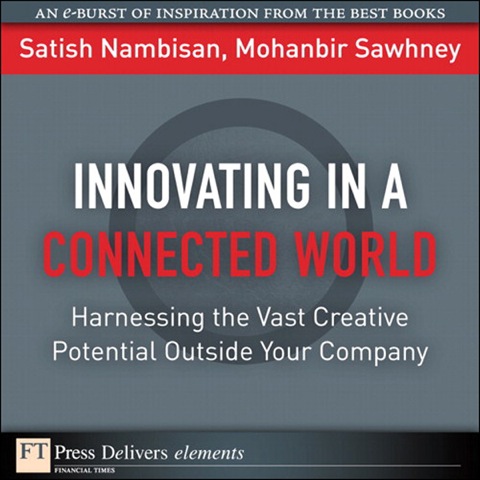 Book Innovating in a Connected World: Harnessing the Vast Creative Potential Outside Your Company (FT Press Delivers Elements) free