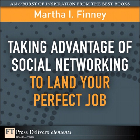 Book Taking Advantage of Social Networking to Land Your Perfect Job (FT Press Delivers Elements) free