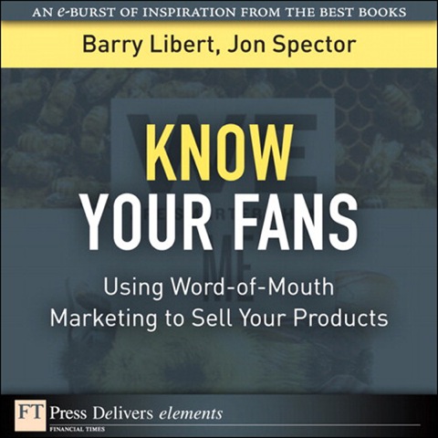 Book Know Your Fans: Using Word-of-Mouth Marketing to Sell Your Products (FT Press Delivers Elements) free