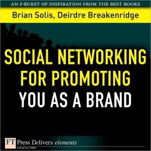 Book Social Networking for Promoting YOU as a Brand (FT Press Delivers Elements) free