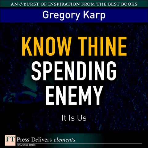 Book Know Thine Spending Enemy: It Is Us (FT Press Delivers Elements) free