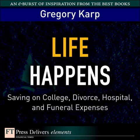 Book Life Happens: Saving on College, Divorce, Hospital, and Funeral Expenses (FT Press Delivers Elements) free