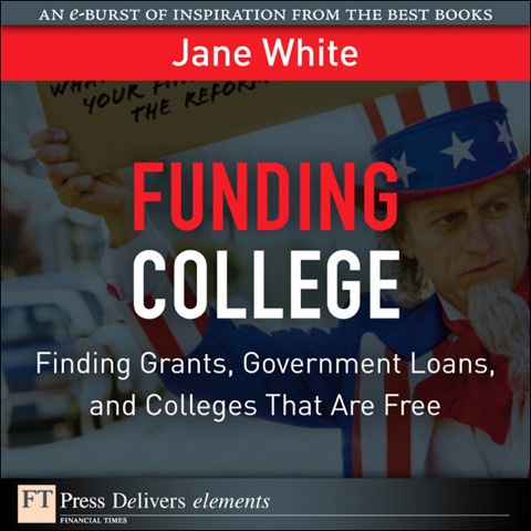Book Funding College: Finding Grants, Government Loans, and Colleges That Are Free (FT Press Delivers Elements) free