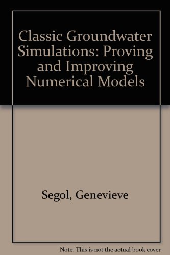 Book Classic Groundwater Simulations: Proving and Improving Numerical Models free