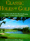 Book Classic Holes Of Golf: A Grand Tour Of The World's Most Challenging, Historic, And Beautiful Golf Holes free