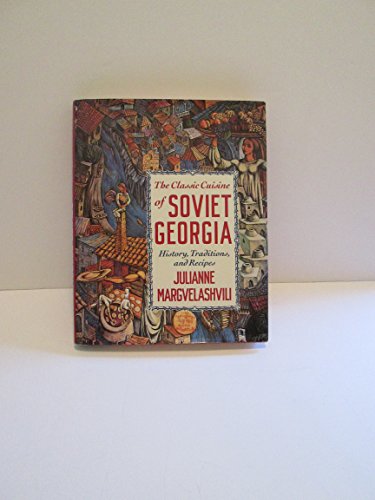 Book The Classic Cuisine of Soviet Georgia: History, Traditions, and Recipes free