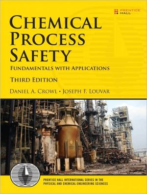 Book Chemical Process Safety: Fundamentals with Applications (3rd Edition) (International Series in the Physical and Chemical Engineering Sciences) free