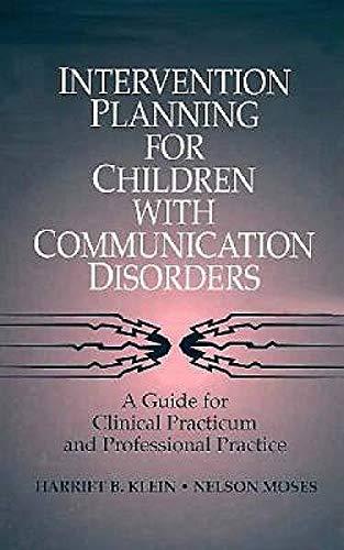 Book Intervention Planning for Children With Communication Disorders: A Guide for Clinical Practicum and Professional Practice free