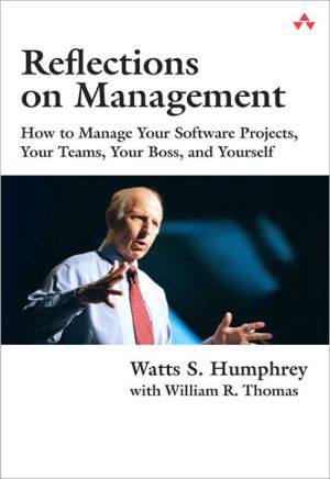 Book Reflections on Management: How to Manage Your Software Projects, Your Teams, Your Boss, and Yourself (Sei Series in Software Engineering) free