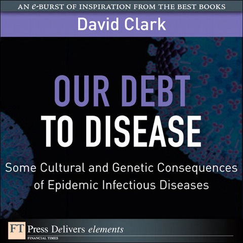 Book Our Debt to Disease: Cultural and Genetic Consequences of Epidemic Infectious Diseases free