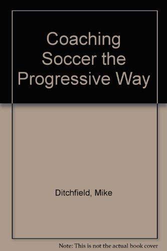 Book Coaching Soccer the Progressive Way free