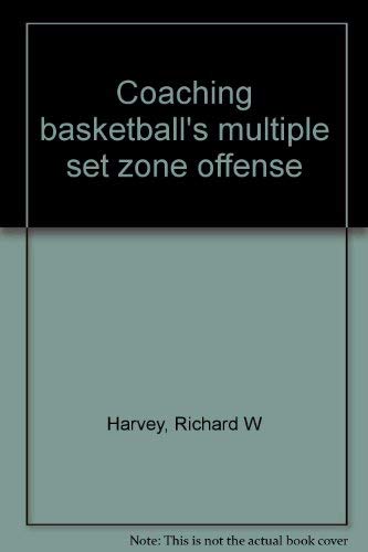 Book Coaching Basketball's Multiple Set Zone Offense free