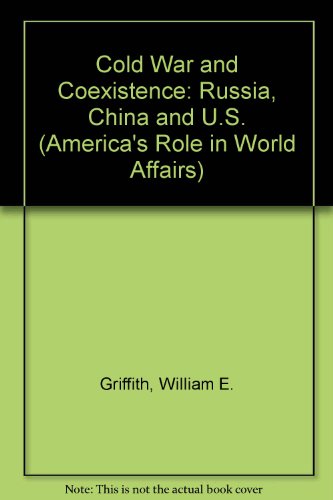 Book Cold war and coexistence; Russia, China and the United States (America's role in world affairs series) free