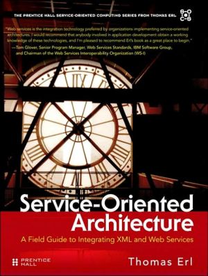 Book Service-Oriented Architecture: A Field Guide to Integrating XML and Web Services (The Prentice Hall Service-Oriented Computing Series from Thomas Erl) free