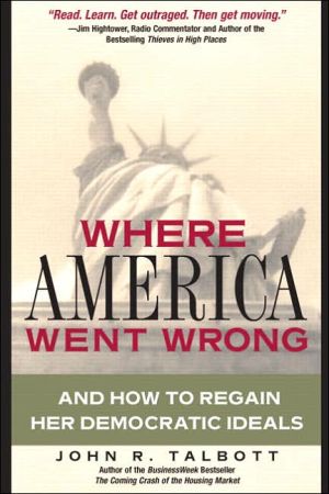 Book Where America Went Wrong: And How To Regain Her Democratic Ideals (Financial Times Prentice Hall Books) free