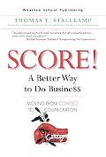 Book SCORE!: A Better Way to Do Business: Moving from Conflict to Collaboration free