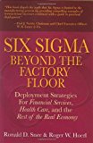 Book Six Sigma Beyond the Factory Floor: Deployment Strategies for Financial Services Healthcare and the Rest of the Real Economy free