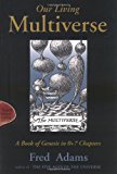 Book Our Living Multiverse: A Book of Genesis in 0+7 Chapters free Book Our Living Multiverse: A Book of Genesis in 0+7 Chapters free