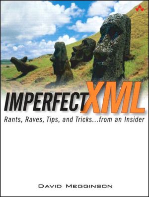 Book Imperfect XML: Rants, Raves, Tips, and Tricks ... from an Insider free
