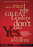 Book Why Great Leaders Don't Take Yes for an Answer: Managing for Conflict and Consensus free