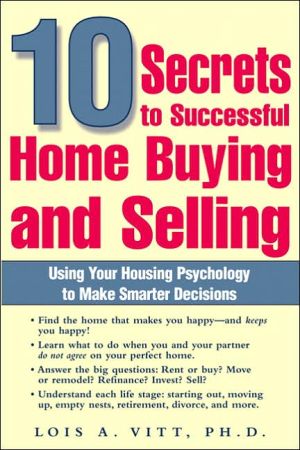 Book 10 Secrets to Successful Home Buying and Selling: Using Your Housing Psychology to Make Smarter Decisions free