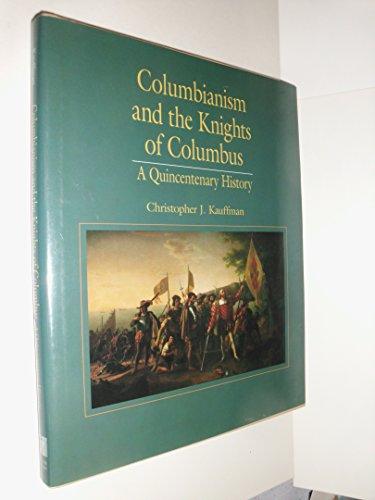 Book Columbianism and the Knights of Columbus: A Quincentenary History free