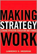 Book Making Strategy Work: Leading Effective Execution And Change free