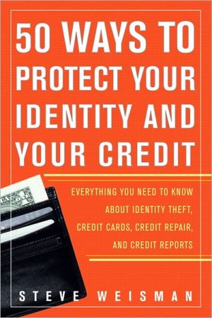 Book 50 Ways To Protect Your Identity And Your Credit: Everything You Need To Know About Identity Theft, Credit Cards, Credit Repair, And Credit Reports free