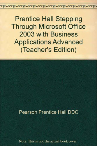 Book Prentice Hall Stepping Through Microsoft Office 2003 With Business Applications Advanced (teacher's Edition) free