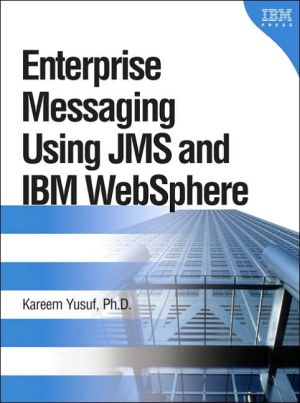 Book Enterprise Messaging Using JMS and IBM WebSphere (IBM Press Book) free