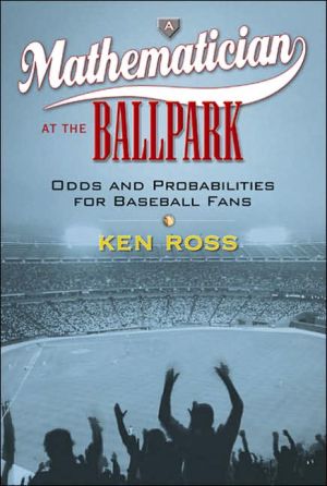 Book A Mathematician at the Ballpark: Odds and Probabilities for Baseball Fans free