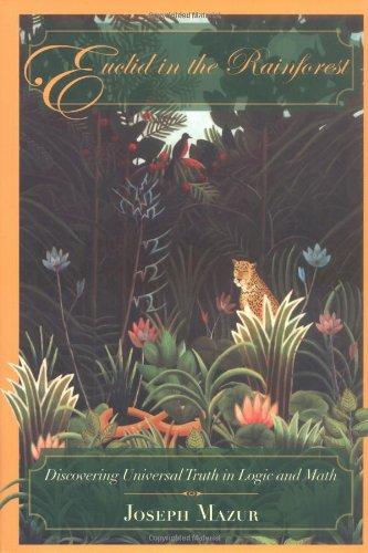 Book Euclid in the Rainforest: Discovering Universal Truth in Logic and Math free