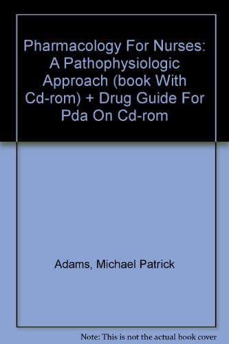 Book Pharmacology For Nurses: A Pathophysiologic Approach (book With Cd-rom) + Drug Guide For Pda On Cd-rom free